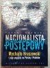 Łukasz Adamski Nacjonalista postępowy. Mychajło Hruszewski i jego poglądy na Polskę i Polaków